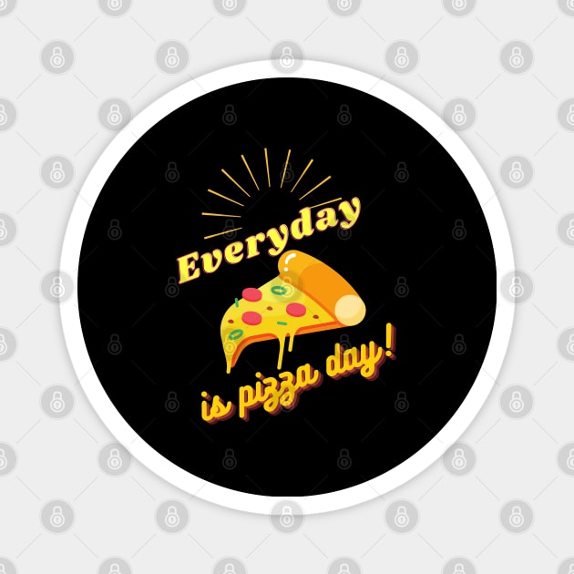 Everyday is Pizza Day Magnet by Random Prints